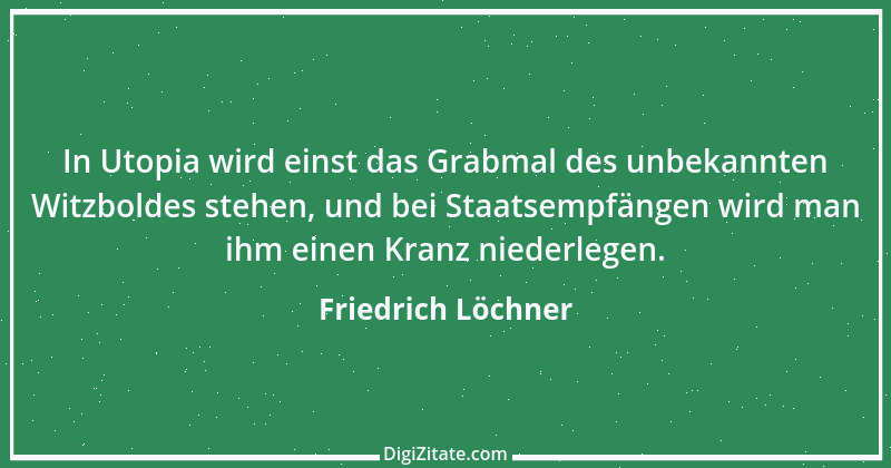 Zitat von Friedrich Löchner 157