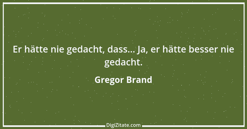 Zitat von Gregor Brand 495