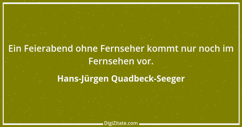 Zitat von Hans-Jürgen Quadbeck-Seeger 233