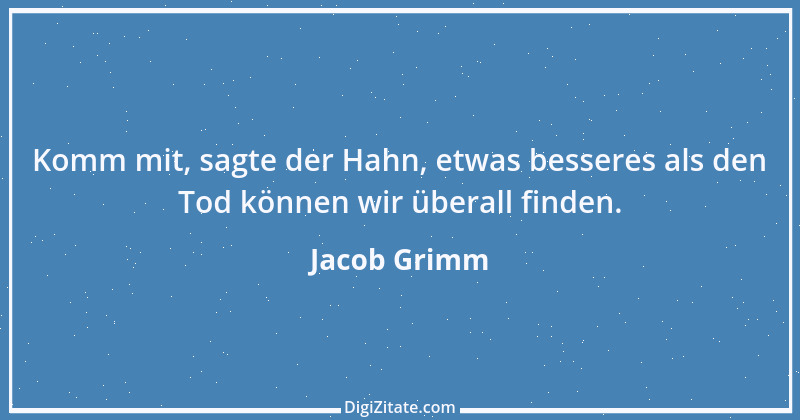 Zitat von Jacob Grimm 6