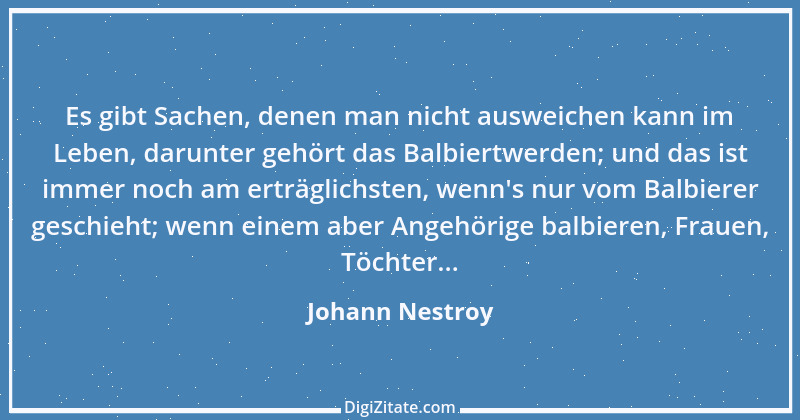 Zitat von Johann Nestroy 253