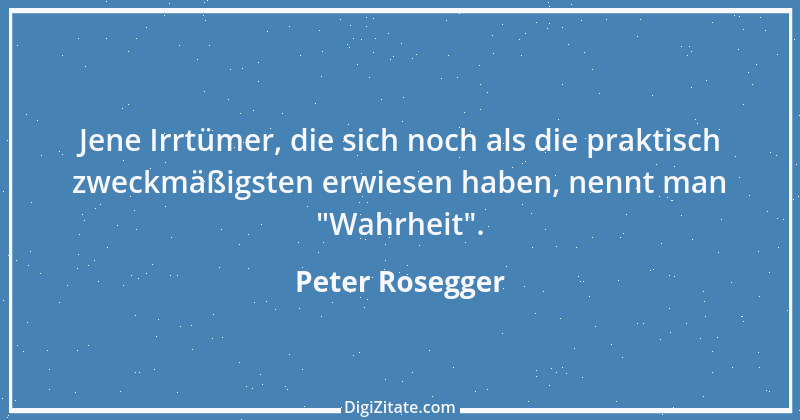 Zitat von Peter Rosegger 158