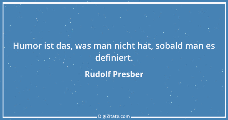 Zitat von Rudolf Presber 17