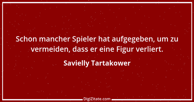 Zitat von Savielly Tartakower 31