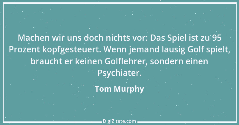 Zitat von Tom Murphy 1