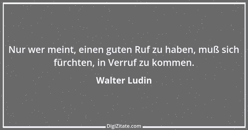 Zitat von Walter Ludin 107