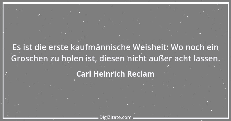 Zitat von Carl Heinrich Reclam 1