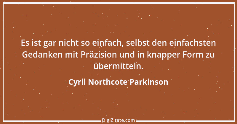 Zitat von Cyril Northcote Parkinson 1