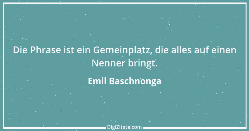 Zitat von Emil Baschnonga 210