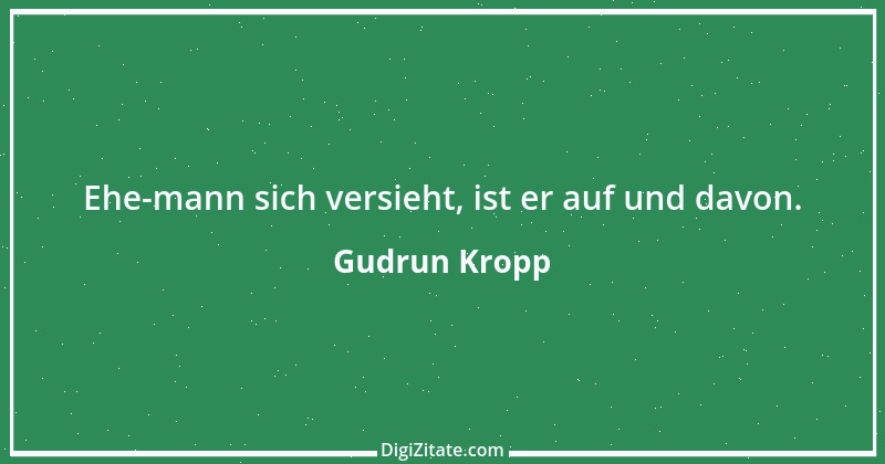 Zitat von Gudrun Kropp 4