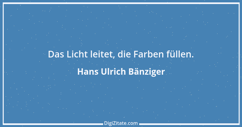 Zitat von Hans Ulrich Bänziger 124