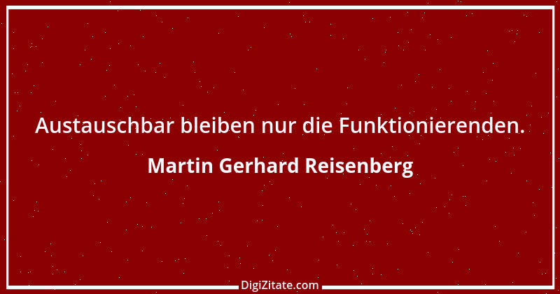 Zitat von Martin Gerhard Reisenberg 129