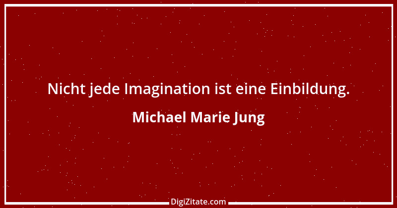 Zitat von Michael Marie Jung 381