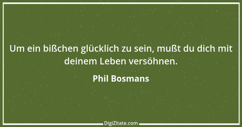 Zitat von Phil Bosmans 68