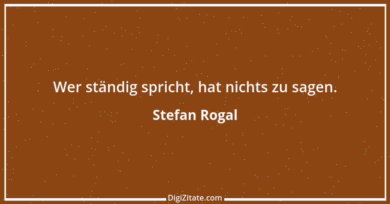 Zitat von Stefan Rogal 183