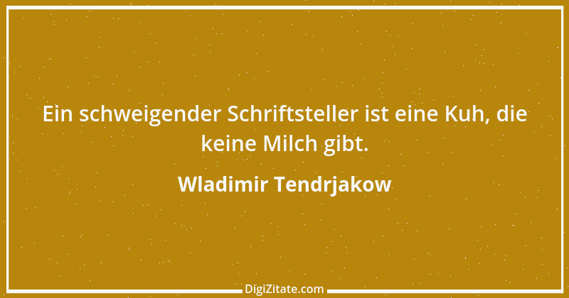 Zitat von Wladimir Tendrjakow 72