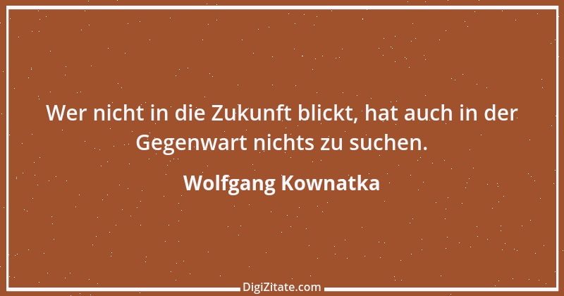 Zitat von Wolfgang Kownatka 58