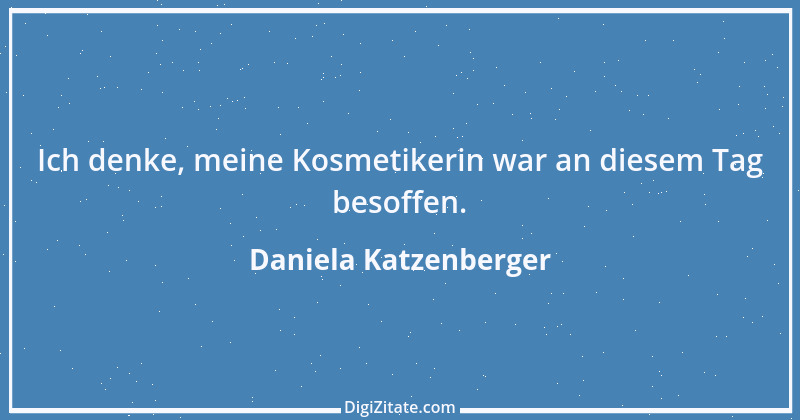 Zitat von Daniela Katzenberger 15