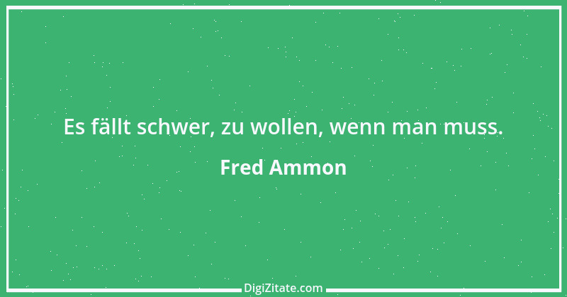 Zitat von Fred Ammon 30