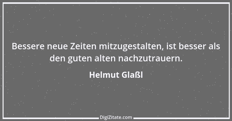 Zitat von Helmut Glaßl 558