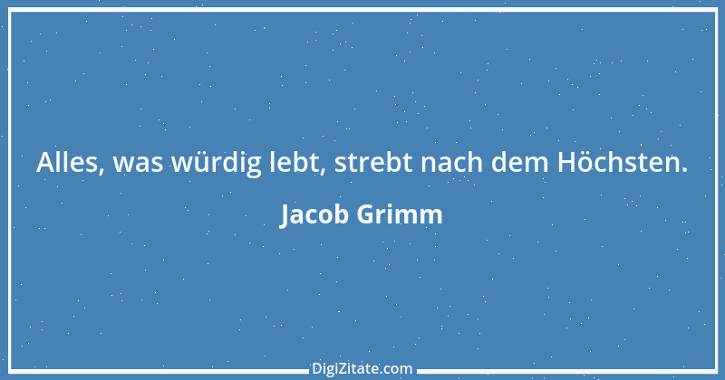 Zitat von Jacob Grimm 7