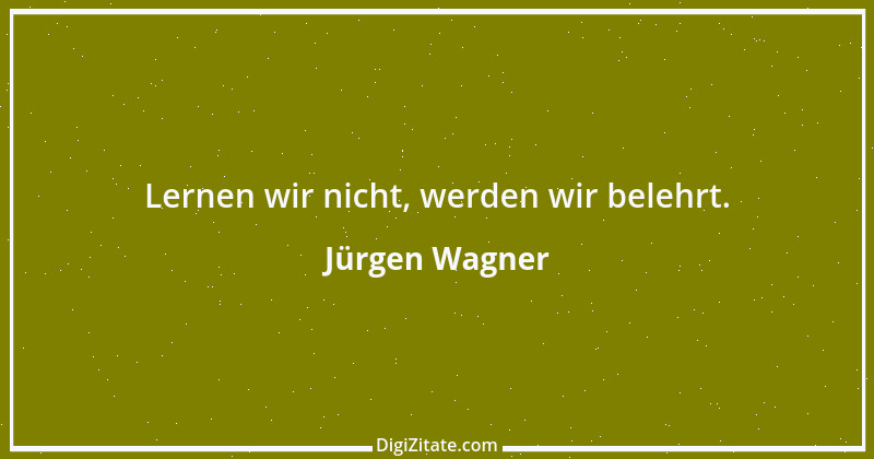 Zitat von Jürgen Wagner 3