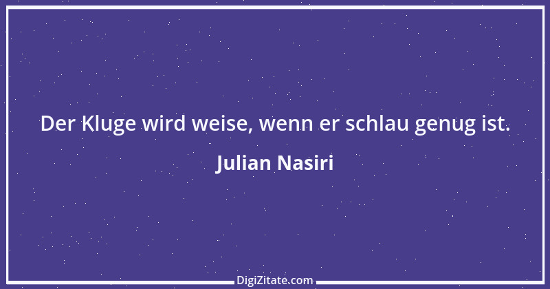 Zitat von Julian Nasiri 60