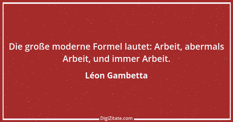 Zitat von Léon Gambetta 1