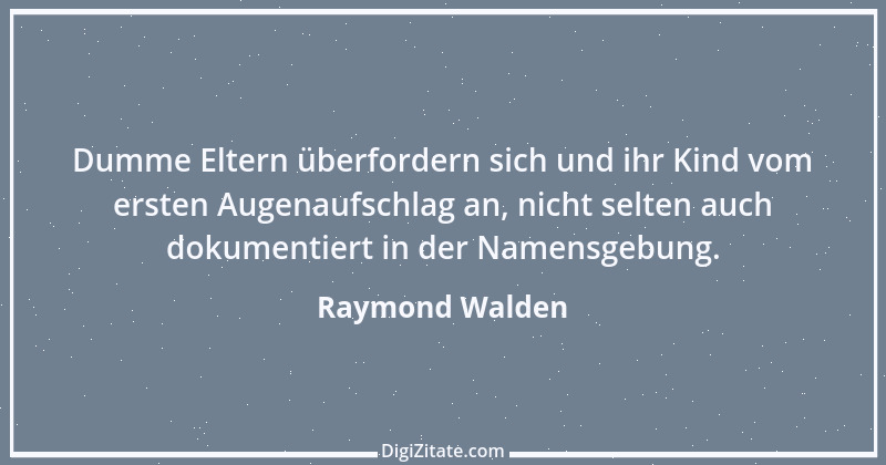 Zitat von Raymond Walden 79