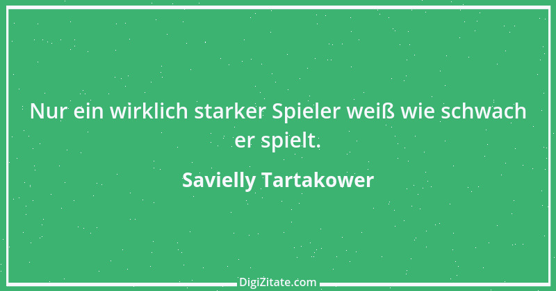 Zitat von Savielly Tartakower 32