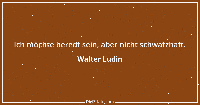 Zitat von Walter Ludin 108