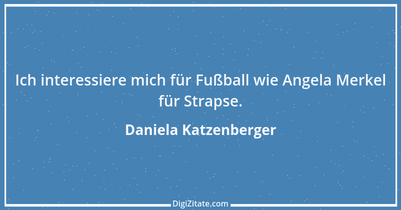 Zitat von Daniela Katzenberger 16