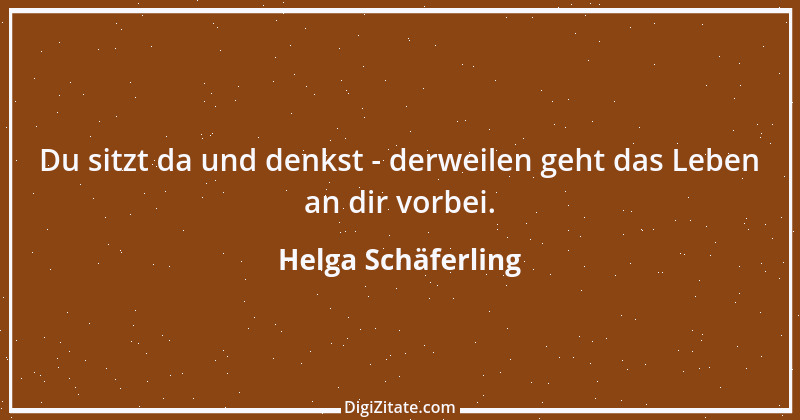 Zitat von Helga Schäferling 362