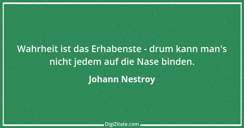 Zitat von Johann Nestroy 255