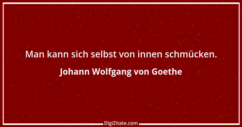 Zitat von Johann Wolfgang von Goethe 607