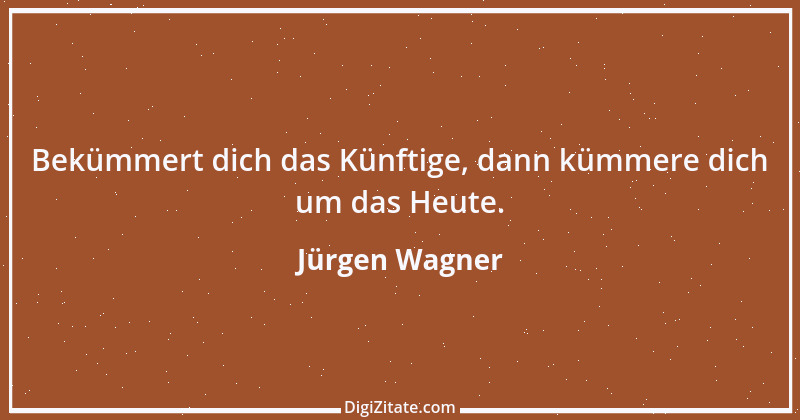 Zitat von Jürgen Wagner 4