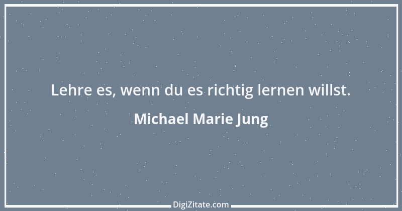 Zitat von Michael Marie Jung 174