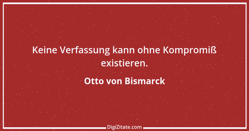 Zitat von Otto von Bismarck 305