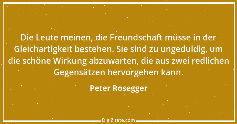 Zitat von Peter Rosegger 160