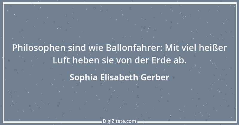 Zitat von Sophia Elisabeth Gerber 56