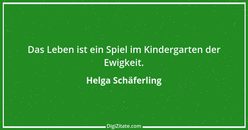 Zitat von Helga Schäferling 363