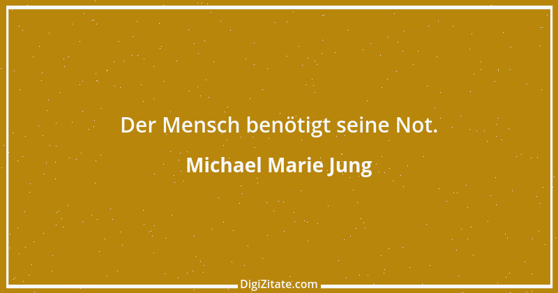 Zitat von Michael Marie Jung 175