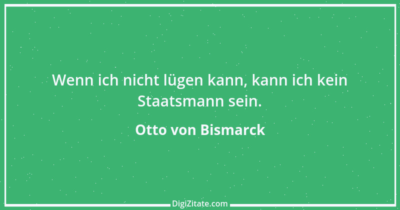 Zitat von Otto von Bismarck 306