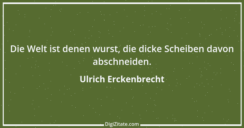 Zitat von Ulrich Erckenbrecht 111