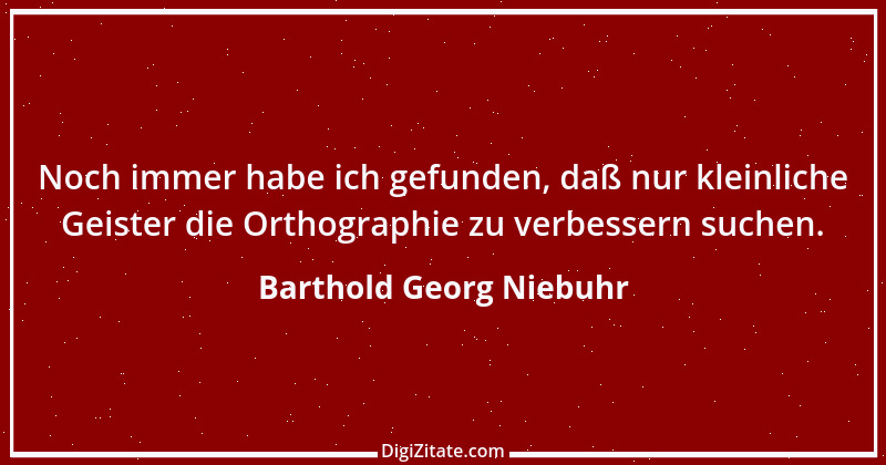 Zitat von Barthold Georg Niebuhr 10