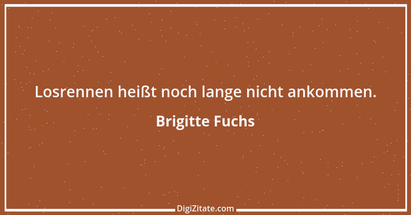 Zitat von Brigitte Fuchs 299