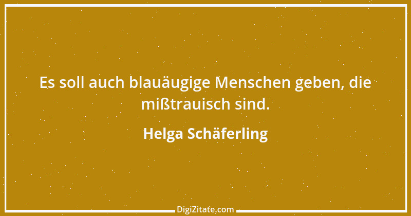 Zitat von Helga Schäferling 364