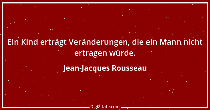 Zitat von Jean-Jacques Rousseau 196