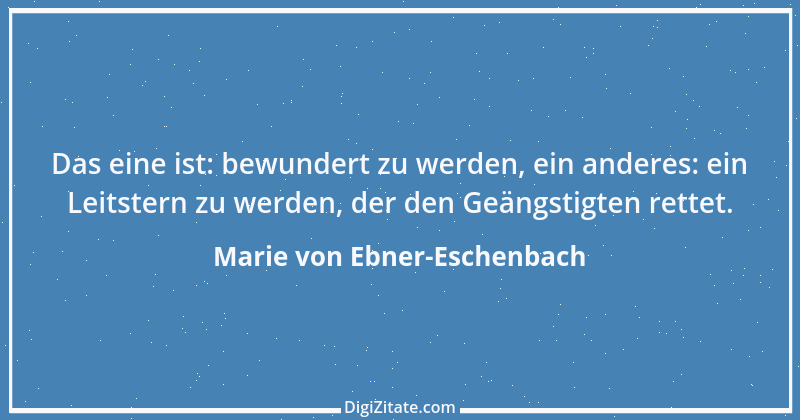 Zitat von Marie von Ebner-Eschenbach 577