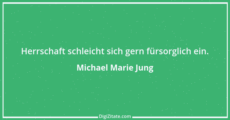 Zitat von Michael Marie Jung 176